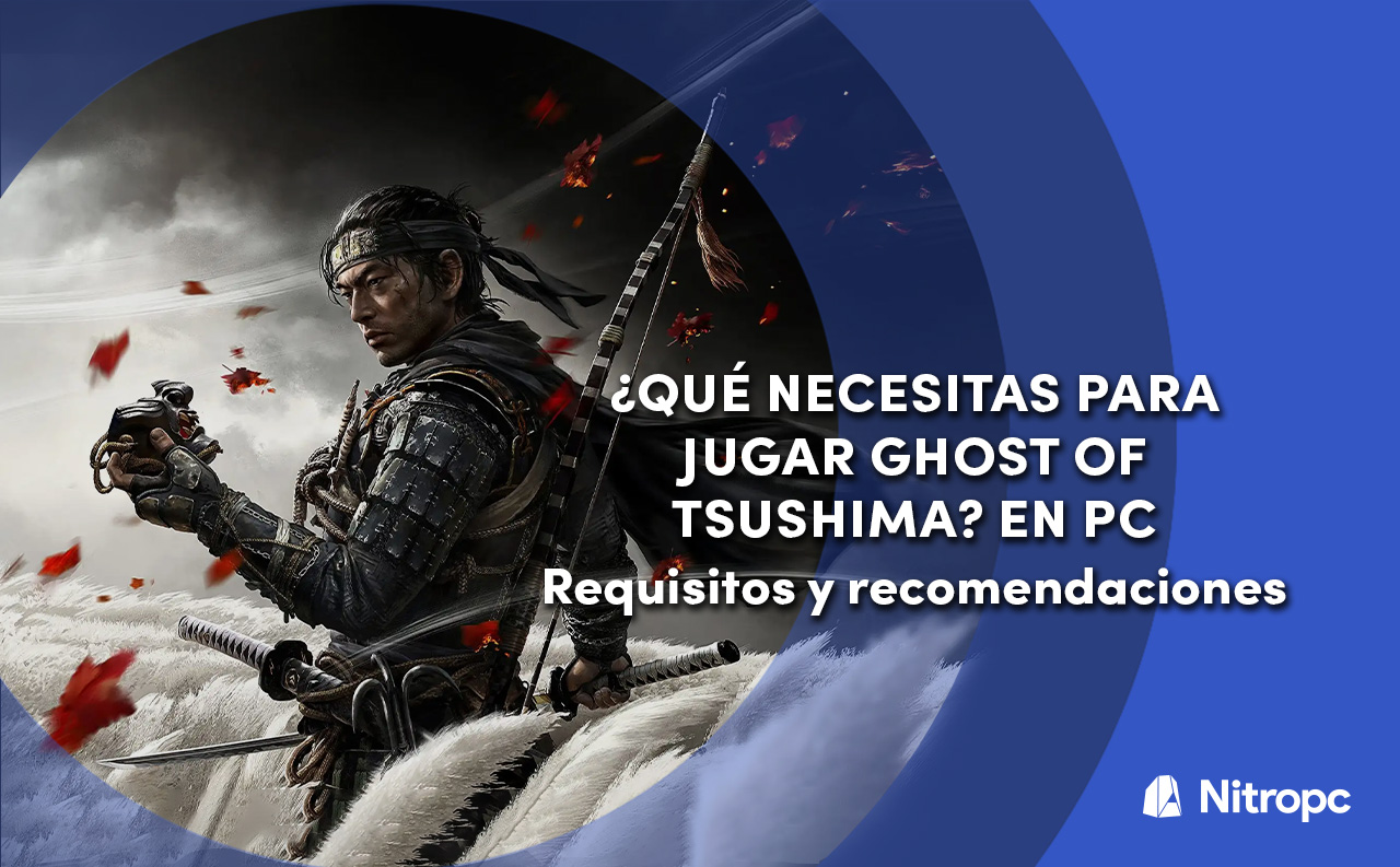 ¿Qué necesitas para jugar Ghost of Tsushima en PC? Requisitos y recomendaciones.