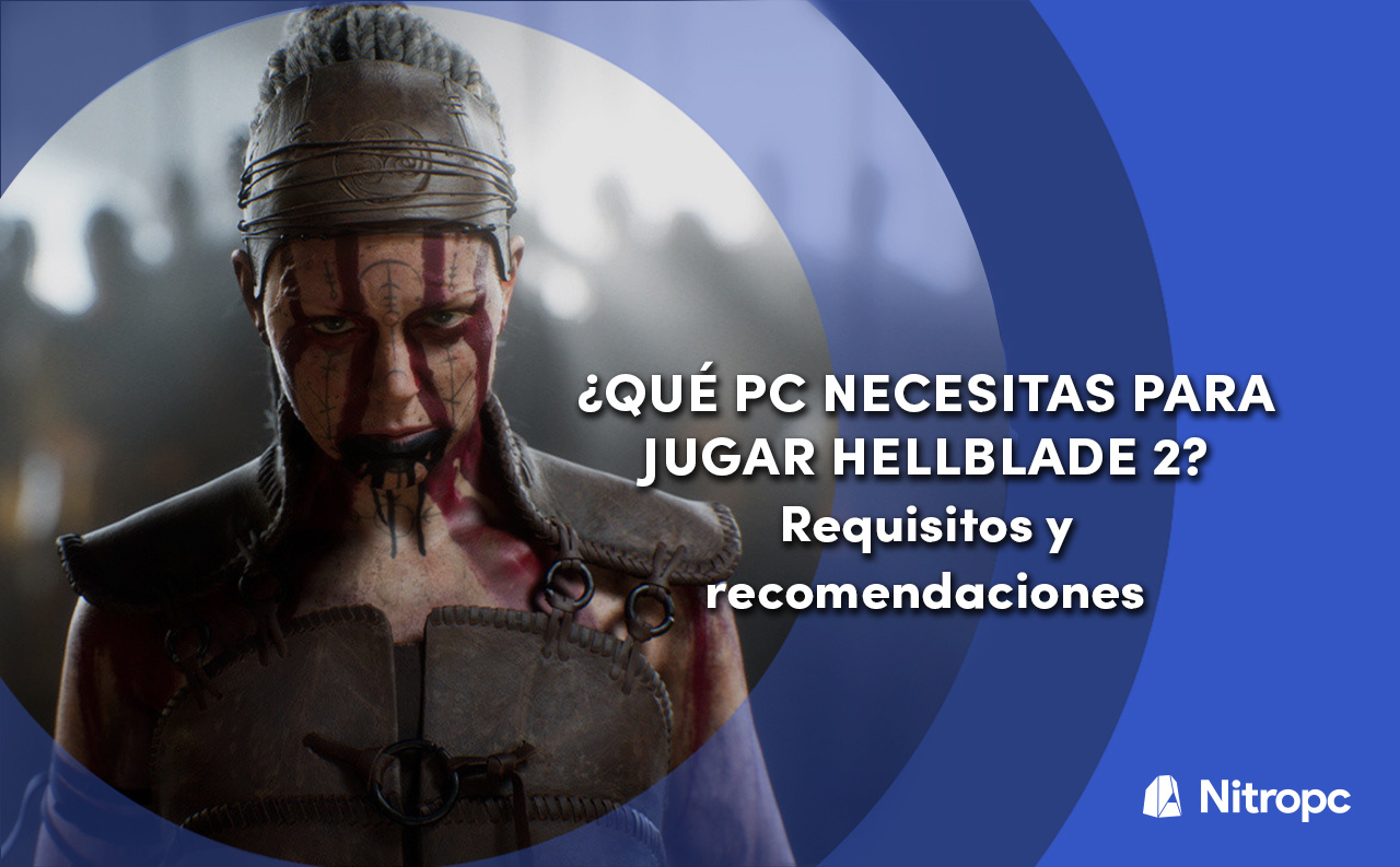 ¿Qué PC necesitas para jugar Hellblade 2? Requisitos y recomendaciones.