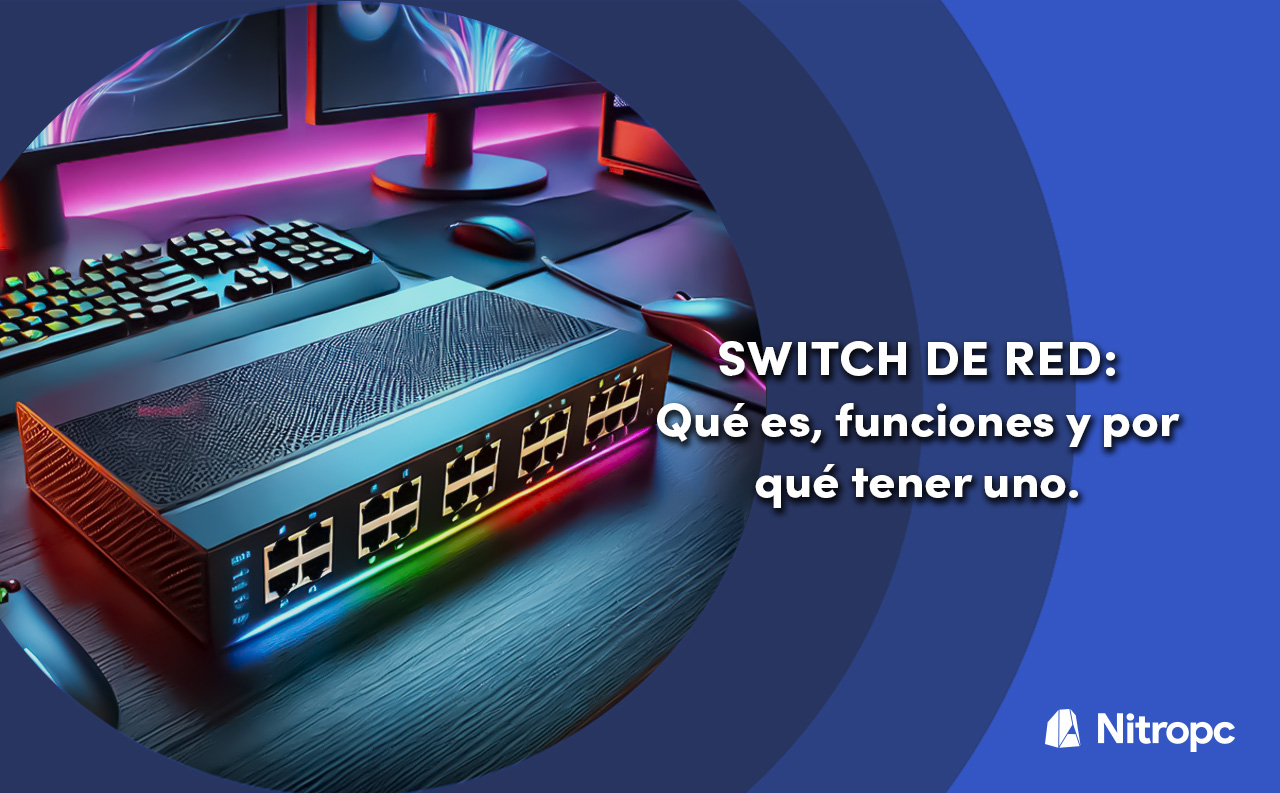 Switch de red: qué es, funciones y por qué tener uno