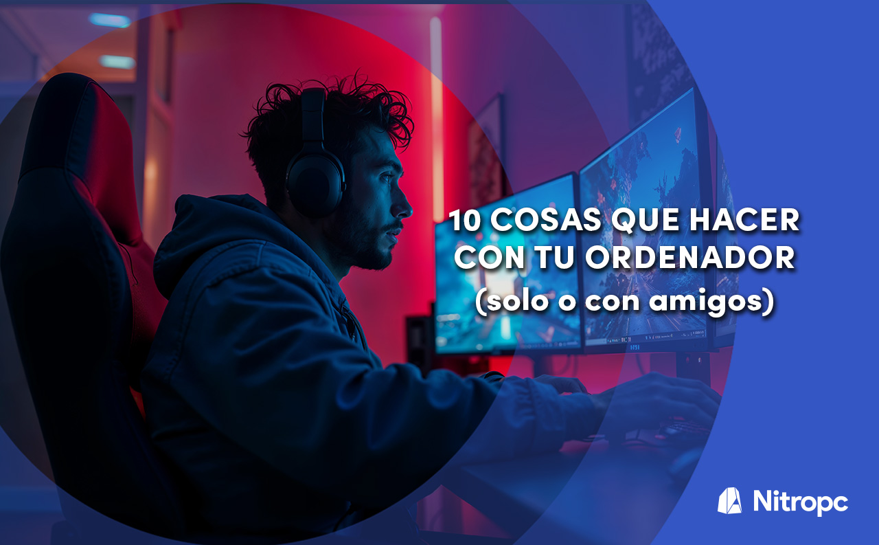 10 cosas que hacer con tu ordenador solo o con amigos