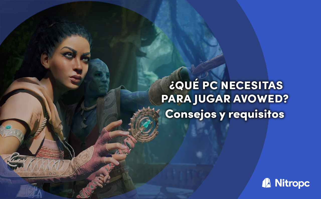 ¿Qué PC necesitas para jugar Avowed? Consejos y requisitos.